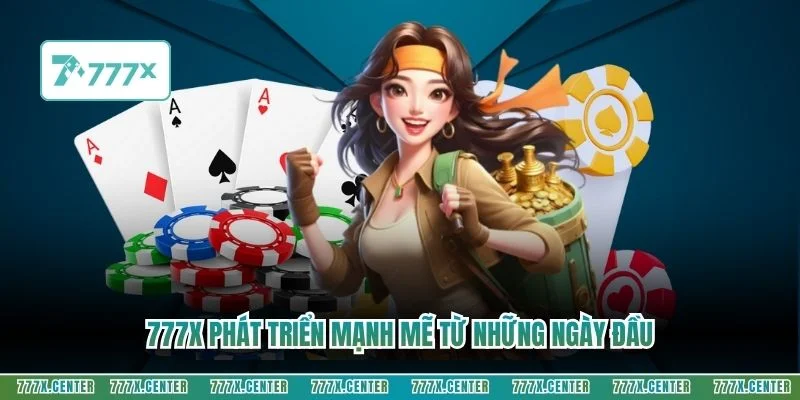 777X phát triển mạnh mẽ từ những ngày đầu