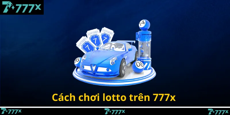 Cách chơi lotto trên 777x