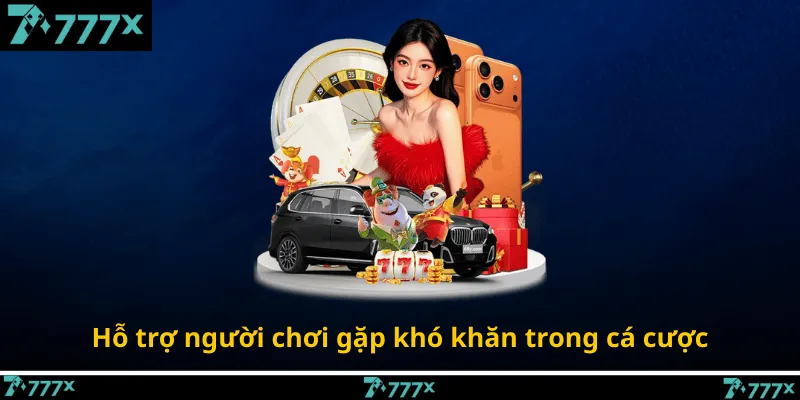 Hỗ trợ người chơi gặp khó khăn trong cá cược