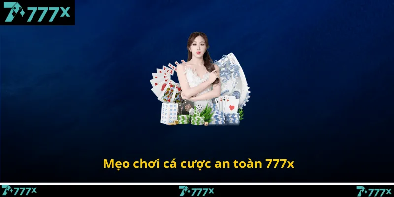 Mẹo chơi cá cược an toàn 777x